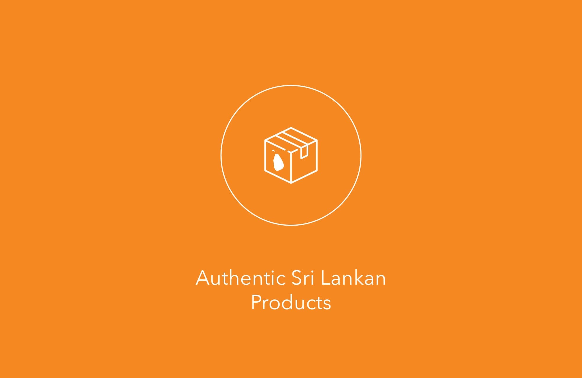 White box icon inside a circle above the text “Authentic Sri Lankan Products” on an orange background.