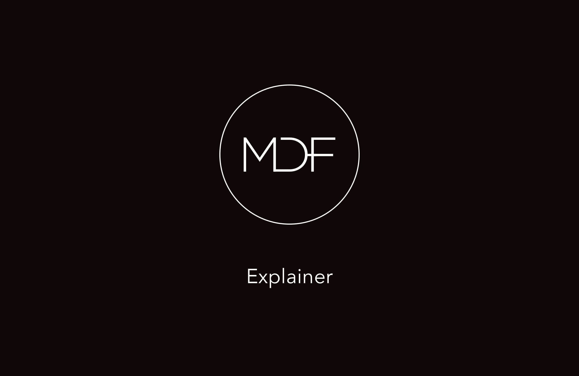 MDF logo inside a circle above the text “Explainer” on a dark background.